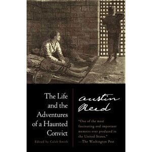 The Life and the Adventures of a Haunted Convict -- Austin Reed